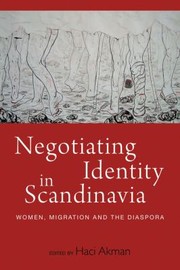 Cover of: Negotiating Identity in Scandinavia: Women, Migration, and the Diaspora