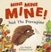 Cover of: Mine Mine Mine! Said the Porcupine