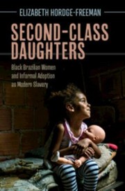 Cover of: Second-Class Daughters: Black Brazilian Women and Informal Adoption As Modern Slavery