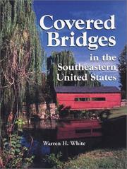 Covered Bridges in the Southeastern United States by Warren H. White