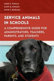 Cover of: Service Animals in Schools: A Comprehensive Guide for Administrators, Teachers, Parents, and Students