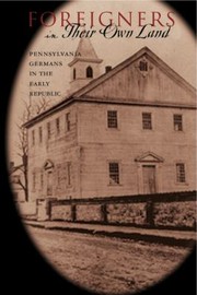 Cover of: Foreigners in Their Own Land: Pennsylvania Germans in the Early Republic