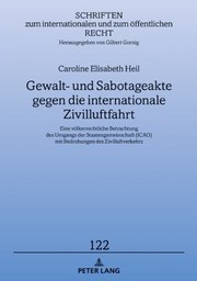 Cover of: Gewalt- und Sabotageakte Gegen Die Internationale Zivilluftfahrt: Eine Voelkerrechtliche Betrachtung des Umgangs der Staatengemeinschaft  Mit Bedrohungen des Zivilluftverkehrs