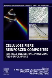 Cover of: Cellulose Fibre Reinforced Composites: Interface Engineering, Processing and Performance