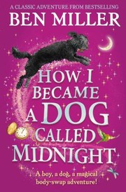 Cover of: How I Became a Dog Called Midnight: The Brand New Adventure from the Bestselling Author of the Day I Fell into a Fairytale