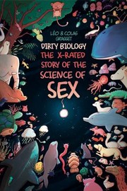 Cover of: Dirty Biology: The X-Rated Story of the Science of Sex