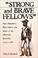 Cover of: "Strong and brave fellows"