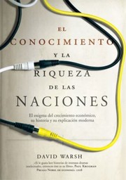 Cover of: conocimiento y la riqueza de las naciones: El enigma del crecimiento económico, su historia y su explicación moderna