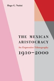 Cover of: Mexican Aristocracy: An Expressive Ethnography, 19102000