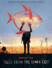 Tales from the inner city by Shaun Tan