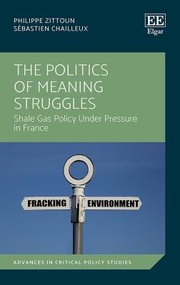 Cover of: Politics of Meaning Struggles: Shale Gas Policy under Pressure in France