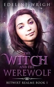 Cover of: Witch and the Werewolf (Betwixt Realms Book 1)