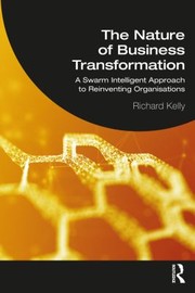 Cover of: Nature of Business Transformation by Kelly, Richard, Kelly, Richard