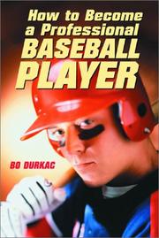 How to Become a Professional Baseball Player by Bo Durkac