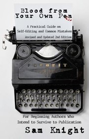 Cover of: Blood From Your Own Pen : Revised and Updated 2nd Edition: A Practical Guide on Self-Editing and Common Mistakes For Beginning Authors Who Intend to Survive to Publication