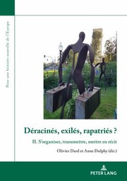 Cover of: Déracinés, Exilés, Rapatriés ?: II. S'organiser, Transmettre, Mettre en Récit