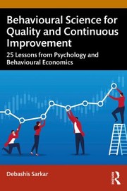 Cover of: Behavioural Science for Quality and Continuous Improvement: 25 Lessons from Psychology and Behavioural Economics