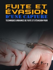 Cover of: Fuite et évasion d'une capture: Techniques urbaines de fuite et d'évasion pour les civils