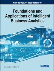 Cover of: Handbook of Research on Foundations and Applications of Intelligent Business Analytics
