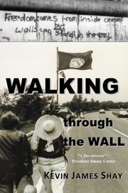 Cover of: Walking Through the Wall by Kevin James Shay, Patrick Shay, Dale Outhouse