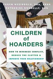 Cover of: Children of Hoarders: How to Minimize Conflict, Reduce the Clutter, and Improve Your Relationship