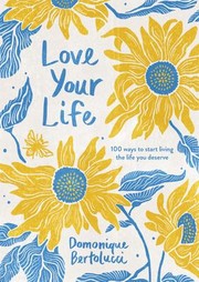 Love Your Life by Domonique Bertolucci