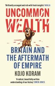 Cover of: Uncommon Wealth: Britain and the Aftermath of Empire