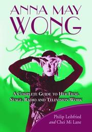 Cover of: Anna May Wong: A Complete Guide to Her Film, Stage, Radio and Television Work