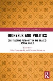 Cover of: Dionysus and Politics: Constructing Authority in the Graeco-Roman World