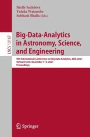 Cover of: Big-Data-Analytics in Astronomy, Science, and Engineering: 9th International Conference on Big Data Analytics, BDA 2021, Virtual Event, December 7-9, 2021, Proceedings