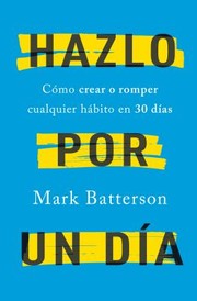 Cover of: Hazlo Por un día : Cómo Crear o Romper Cualquier Hábito en 30 días / Do It for a Day by Mark Batterson