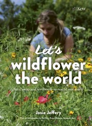 Cover of: Let's Wildflower the World: Seedswaps and Seedbombs