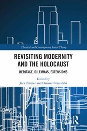 Cover of: Revisiting Modernity and the Holocaust by Jack Palmer, Dariusz Brzeziński, Jack Palmer, Dariusz Brzeziński