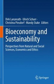 Cover of: Bioeconomy and Sustainability: Perspectives from Natural and Social Sciences, Economics and Ethics