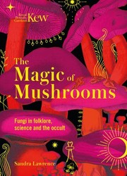 Cover of: Magic of Mushrooms: Fungi in Folklore, Science and the Occult