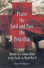 Cover of: Praise the lord and pass the penicillin: memoir of a combat medic in the Pacific in World War II