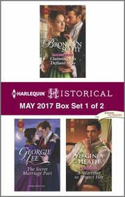 Cover of: Harlequin Historical May 2017 - Box Set 1 Of 2: Claiming His Defiant Miss the Secret Marriage Pact a Warriner to Protect Her