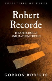 Cover of: Robert Recorde: Tudor, Scholar and Mathematician