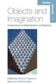 Cover of: Objects and imagination: perspectives on materialization and meaning