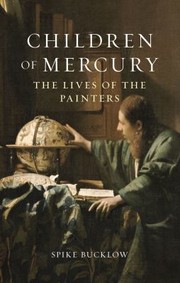 Cover of: Children of Mercury: The Lives of the Painters