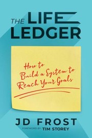 Cover of: Life Ledger: How to Build a System to Reach Your Goals