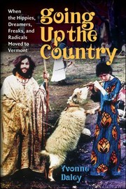 Cover of: Going up the country: when the hippies, dreamers, freaks, and radicals moved to Vermont