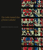 The Gothic Stained Glass of Reims Cathedral by Meredith Parsons Lillich