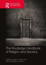 Routledge Handbook of Religion and Secrecy by Hugh B. Urban, Paul Christopher Johnson