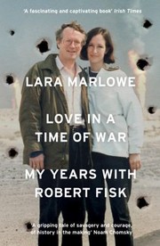 Cover of: Love in a Time of War: My Years with Robert Fisk