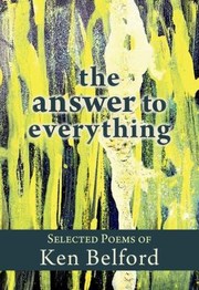 Cover of: Answer to Everything: Selected Poems of Ken Belford