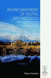 Cover of: Enchantment of Digital Archaeology: Raising the Dead with Agent Based Models, Archaeogaming, and Artificial Intelligence