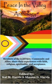 Cover of: Peace in the Valley Anthology: Members of the LGBTQIA+ Community and Allies share their experiences with faith, religion, spirituality, and acceptance.