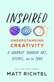 Cover of: Inspired : Understanding Creativity: a Journey Through Art, Science, and the Soul