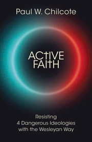 Cover of: Active Faith: Resisting 4 Dangerous Ideologies with the Wesleyan Way